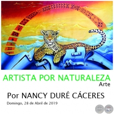 ARTISTA POR NATURALEZA - Por NANCY DURÉ CÁCERES - Domingo, 28 de Abril de 2019